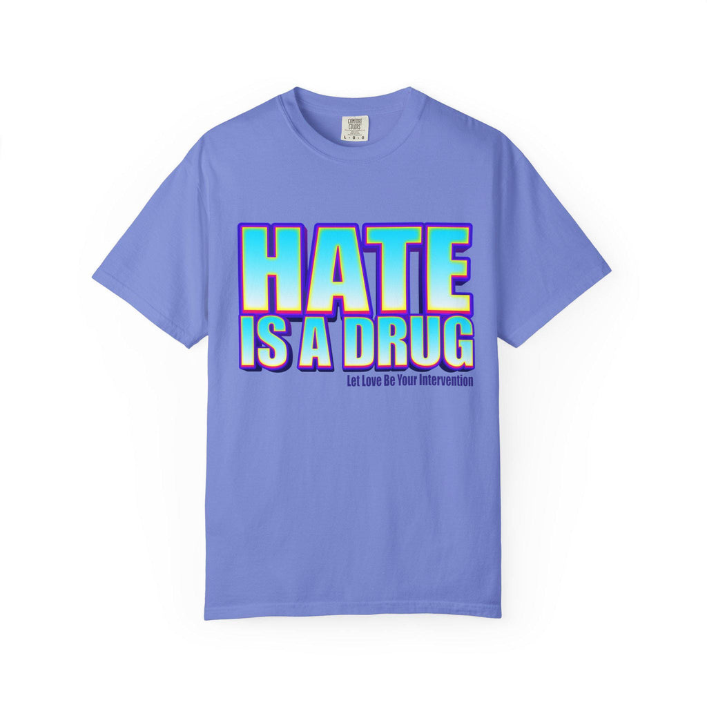 Unisex T-shirt, Hate is a drug anti bullying tee, DA Outfitters shirt, Unisex garment dyed tee, Graphic tee, Anti-bullying t-shirt, Activism