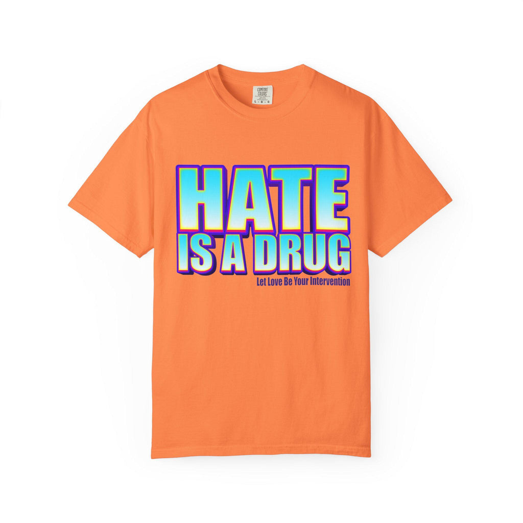 Unisex T-shirt, Hate is a drug anti bullying tee, DA Outfitters shirt, Unisex garment dyed tee, Graphic tee, Anti-bullying t-shirt, Activism