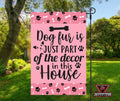 Funny Dog Fur Is Part of the Decor Garden Flag | Dog Lover Yard Decor
