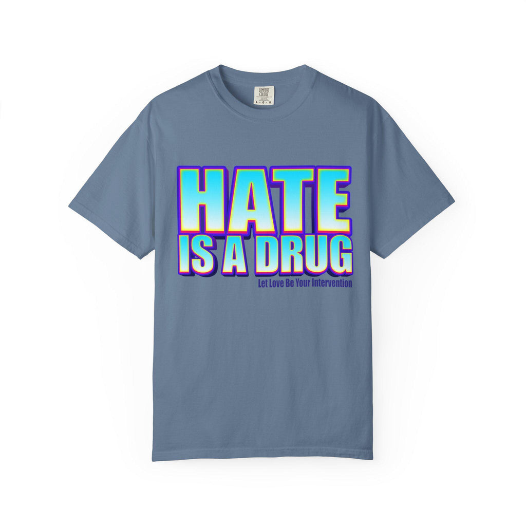 Unisex T-shirt, Hate is a drug anti bullying tee, DA Outfitters shirt, Unisex garment dyed tee, Graphic tee, Anti-bullying t-shirt, Activism