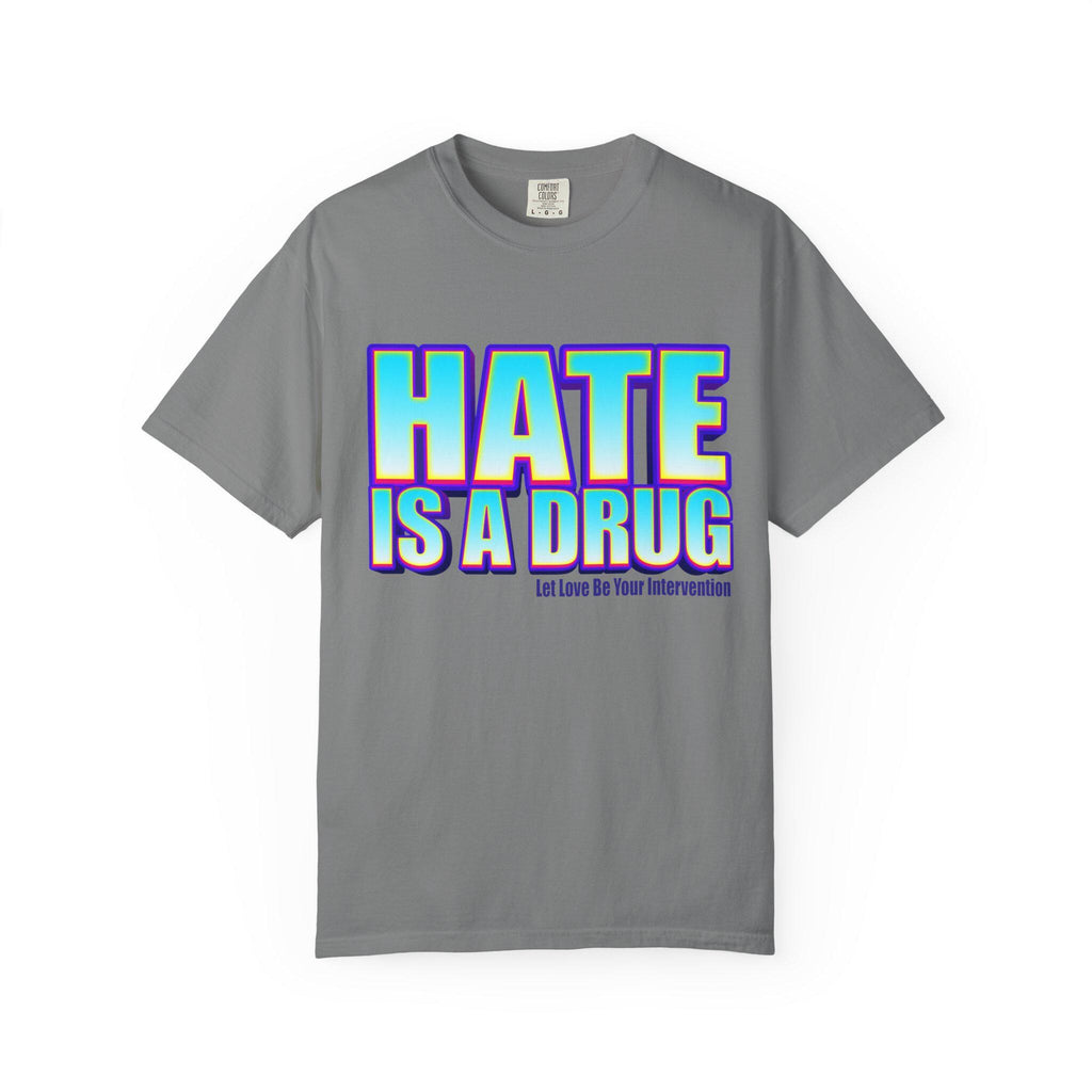 Unisex T-shirt, Hate is a drug anti bullying tee, DA Outfitters shirt, Unisex garment dyed tee, Graphic tee, Anti-bullying t-shirt, Activism