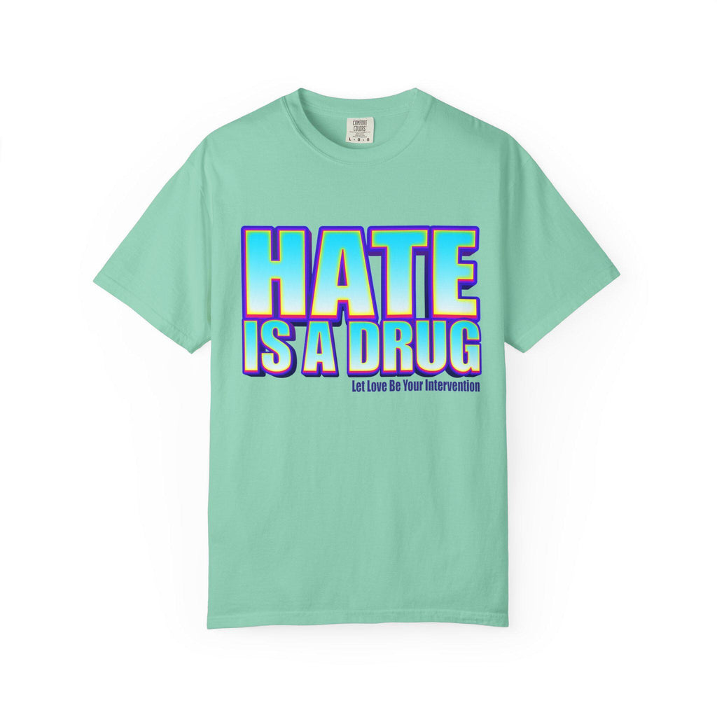 Unisex T-shirt, Hate is a drug anti bullying tee, DA Outfitters shirt, Unisex garment dyed tee, Graphic tee, Anti-bullying t-shirt, Activism
