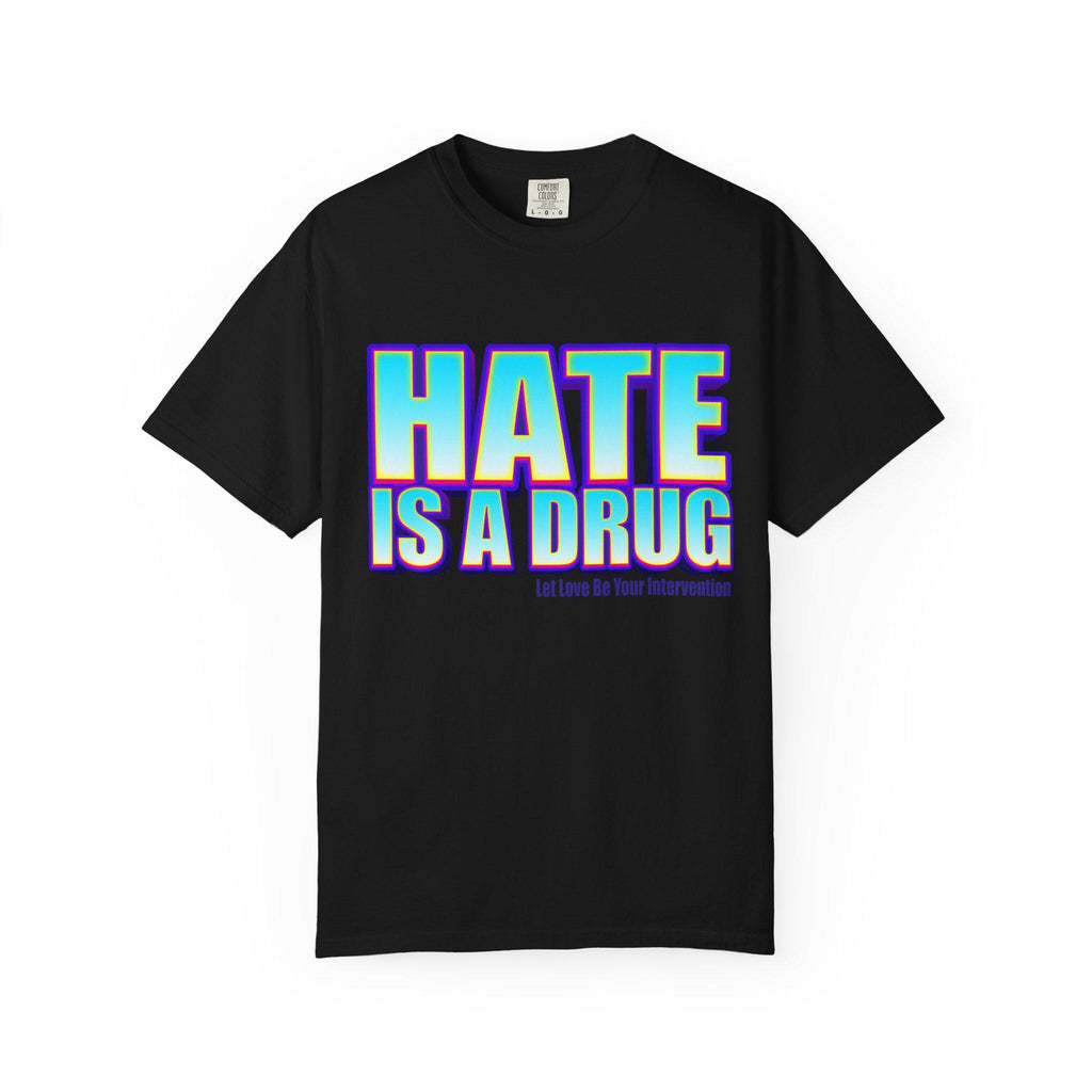 Unisex T-shirt, Hate is a drug anti bullying tee, DA Outfitters shirt, Unisex garment dyed tee, Graphic tee, Anti-bullying t-shirt, Activism